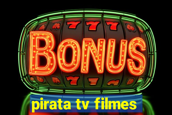 pirata tv filmes